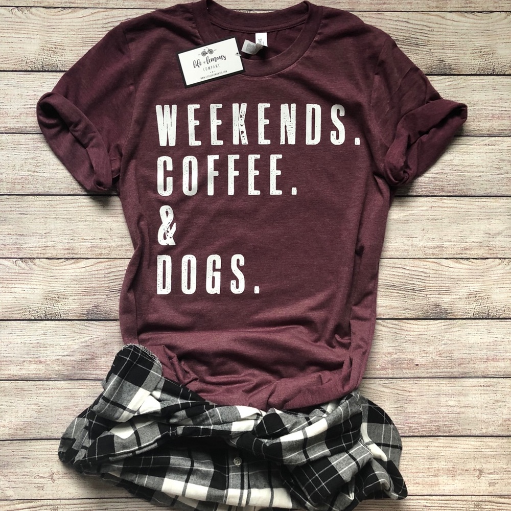 NWT Weekends. Coffee. & Dogs. Tee